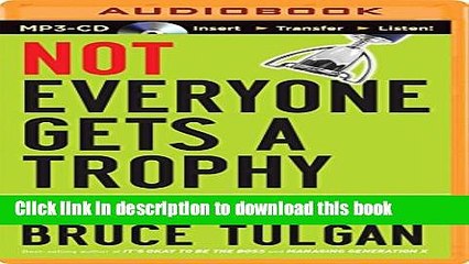 [Download] Not Everyone Gets a Trophy: How to Manage Generation Y Paperback Collection