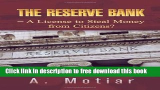 [Download] The Reserve Bank = a License to Steal Money from Citizens? How Money Is Created from