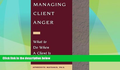 READ FREE FULL  Managing Client Anger: What to Do When a Client Is Angry with You  READ Ebook