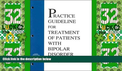 Must Have  Practice Guideline for Treatment of Patients with Bipolar Disorders  READ Ebook Full