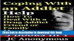 [PDF] Coping With An Addict: How To Deal With a Drug Addict Friend or Family Member (Dealing With