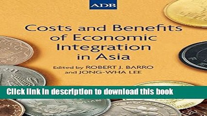 [Download] Costs and Benefits of Economic Integration in Asia Paperback Collection