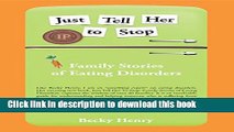 [Popular Books] Just Tell Her To Stop: Family Stories of Eating Disorders Full Online