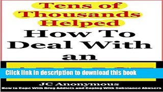 [Popular Books] How To Deal With An Addict: How To Cope With Drug Addicts And Coping With