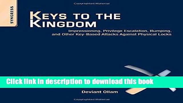 [Download] Keys to the Kingdom: Impressioning, Privilege Escalation, Bumping, and Other Key-Based