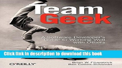 [Download] Team Geek: A Software Developer s Guide to Working Well with Others Kindle Online