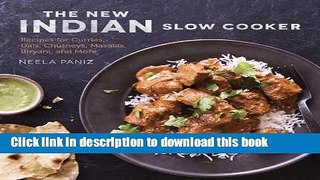 [Download] The New Indian Slow Cooker: Recipes for Curries, Dals, Chutneys, Masalas, Biryani, and