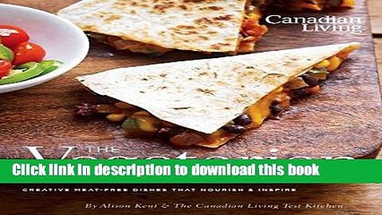 [Download] Canadian Living: The Vegetarian Collection: Creative Meat-Free Dishes That Nourish and