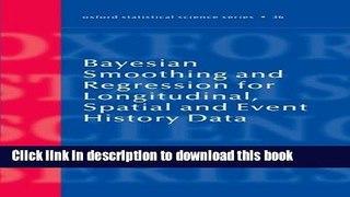 [Download] Bayesian Smoothing and Regression for Longitudinal, Spatial and Event History Data