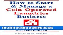 [Download] How to Start   Manage a Coin-Operated Laundries Business: A Practical Way to Start Your