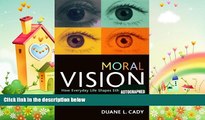 complete  Moral Vision: How Everyday Life Shapes Ethical Thinking (Studies in Social, Political,