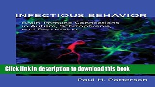[Popular] Infectious Behavior: Brain-Immune Connections in Autism, Schizophrenia, and Depression