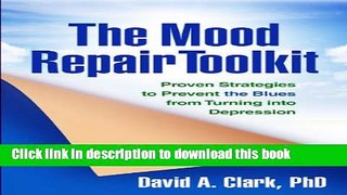 [Popular] The Mood Repair Toolkit: Proven Strategies to Prevent the Blues from Turning into