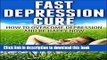 [Popular] Depression Cure - How to Overcome Depression Fast And Be Happy Right Now (Depression And