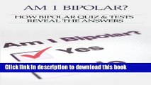 [Popular] Bipolar Disorder :Am I Bipolar ? How Bipolar Quiz   Tests Reveal The Answers Kindle Online