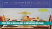 [Download] Whitewater Cooks At Home Paperback Free