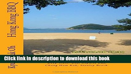 [Download] Hong Kong BBQ: (Full Color) Deep Water Bay, Repulse Bay, Chung Hom Kok, Stanley Beach.