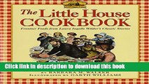 [Download] The Little House Cookbook: Frontier Foods from Laura Ingalls Wilder s Classic Stories
