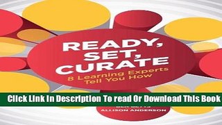 [Download] Ready, Set, Curate: 8 Learning Experts Tell You How Paperback Collection