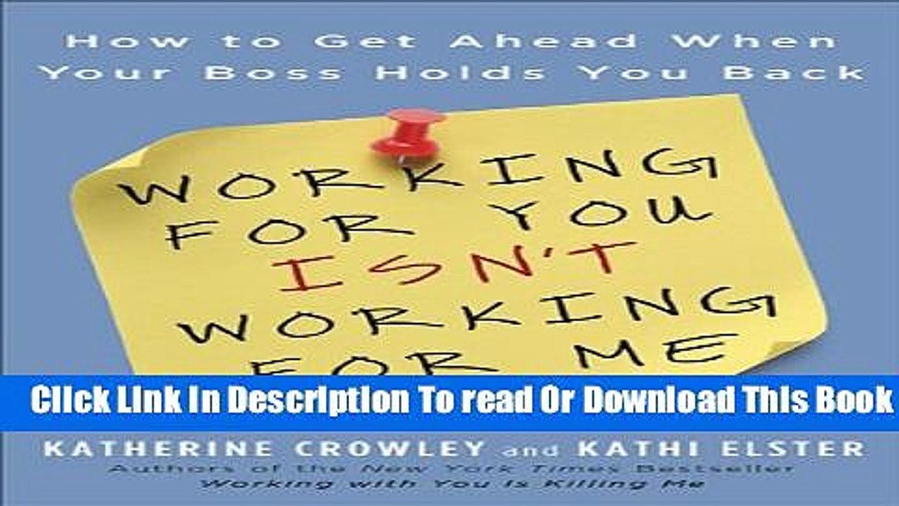[Download] Working for You Isn t Working for Me: How to Get Ahead When Your Boss Holds You Back