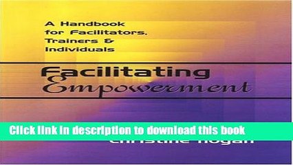 [Download] Facilitating Empowerment: A Handbook for Facilitators, Trainers and Individuals Kindle