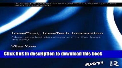[Download] Low-Cost, Low-Tech Innovation: New Product Development in the Food Industry (Routledge