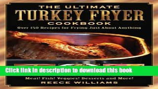 [Download] The Ultimate Turkey Fryer Cookbook: Over 150 Recipes for Frying Just About Anything