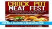 [Download] Crock Pot Meat Fest : 50 Irresistible Beef, Lamb, Pork and Chicken Recipes For Busy