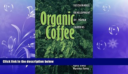 Free [PDF] Downlaod  Organic Coffee: Sustainable Development by Mayan Farmers (Ohio RIS Latin