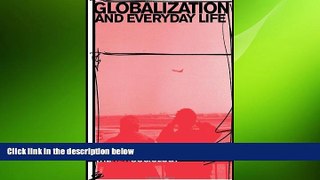 FREE PDF  Globalization and Everyday Life (The New Sociology)  FREE BOOOK ONLINE