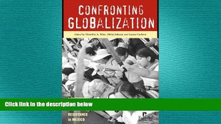 READ book  Confronting Globalization: Economic Integration and Popular Resistance in Mexico READ