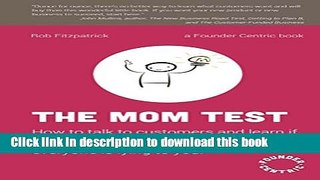[Popular] The Mom Test: How to talk to customers   learn if your business is a good idea when