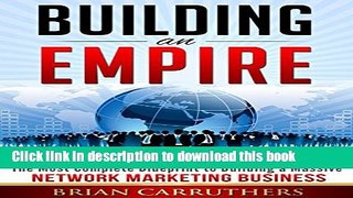 [Popular] Building an Empire: The Most Complete Blueprint to Building a Massive Network Marketing