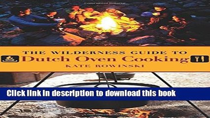 [Download] The Wilderness Guide to Dutch Oven Cooking Kindle Online