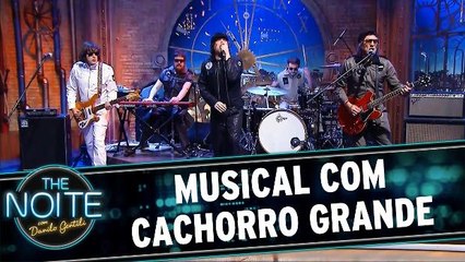 Musical com Cachorro Grande