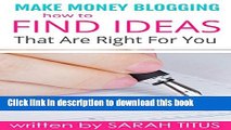 [Popular] Make Money Blogging: How to Find Ideas That Are Right For You Hardcover Online