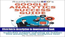 [Popular] Really Simple SEO s Google Analytics Success Guide: 37 plain speaking tutorials for