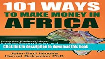 [Popular] 101 Ways to Make Money in Africa: Lucrative Business Ideas, Inspiring Success Stories,