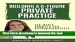 [Popular] Building a 6-Figure Private Practice: The Magic Formula for Psychotherapists Paperback