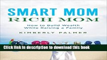 [Popular] Smart Mom, Rich Mom: How to Build Wealth While Raising a Family Hardcover Collection