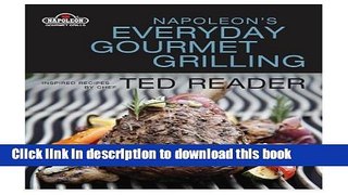 [Download] Napoleon s Everyday Gourmet Grilling Kindle Online