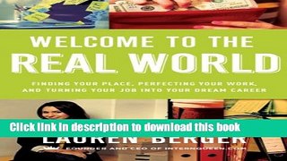 [Popular] Welcome to the Real World: Finding Your Place, Perfecting Your Work, and Turning Your