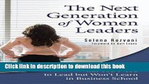 [Popular] The Next Generation of Women Leaders: What You Need to Lead but Won t Learn in Business