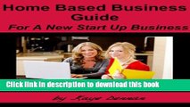 [Popular] Home Based Business Guide For A New Start Up Business (Home Business) Paperback Collection