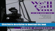 [Popular] We ll Call You If We Need You: Experiences of Women Working Construction Hardcover Free