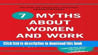 [Popular] 7 Myths About Women and Work Kindle Free