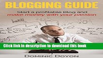 [Popular] Blogging Guide: Start a profitable Blog and make money with your passion Kindle Collection
