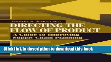 [Download] Directing the Flow of Product: A Guide to Improving Supply Chain Planning Paperback