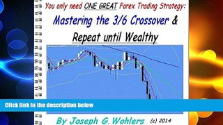 FREE PDF  Mastering the 3 / 6 Crossover Forex Strategy and Repeat Until Wealthy  BOOK ONLINE