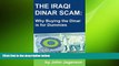 Free [PDF] Downlaod  The Iraqi Dinar Scam: Why Buying the Dinar is for Dummies  BOOK ONLINE